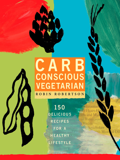Title details for Carb Conscious Vegetarian by Robin Robertson - Available